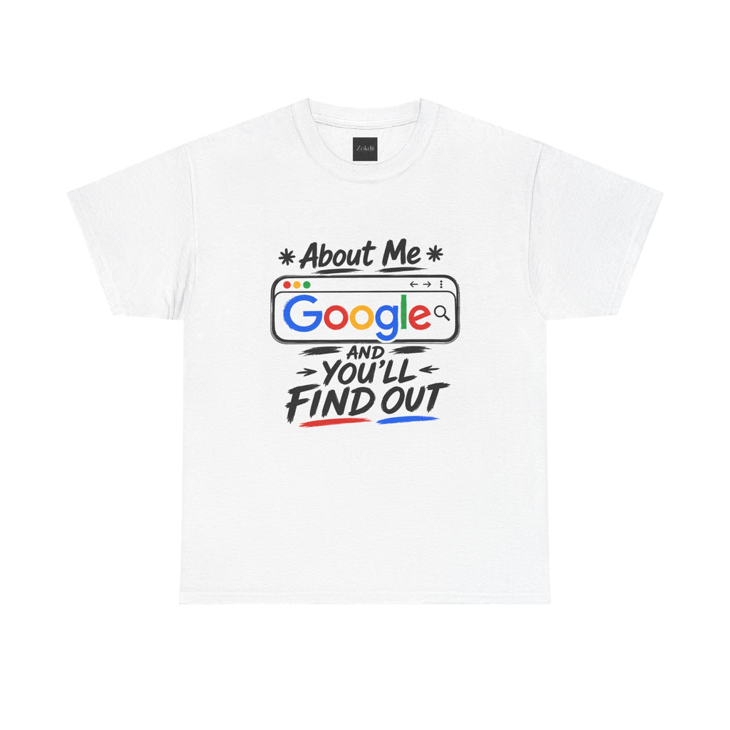 About Me Google T-Shirt — “About Me: Google and You’ll Find Out” Funny Tech Tee