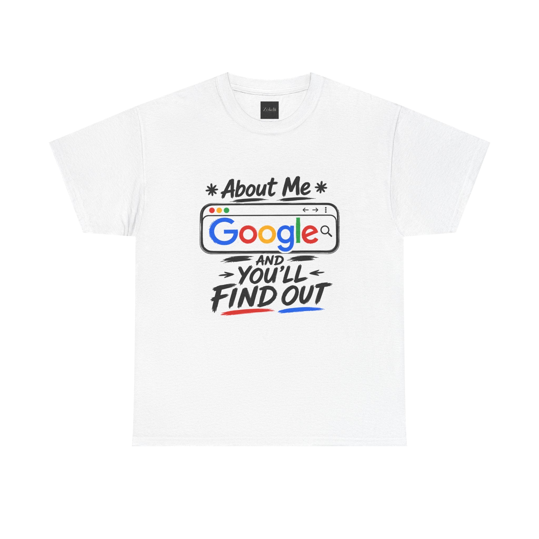 About Me Google T-Shirt — “About Me: Google and You’ll Find Out” Funny Tech Tee